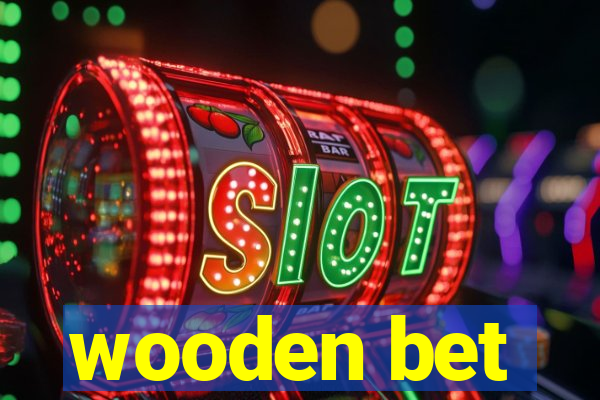 wooden bet