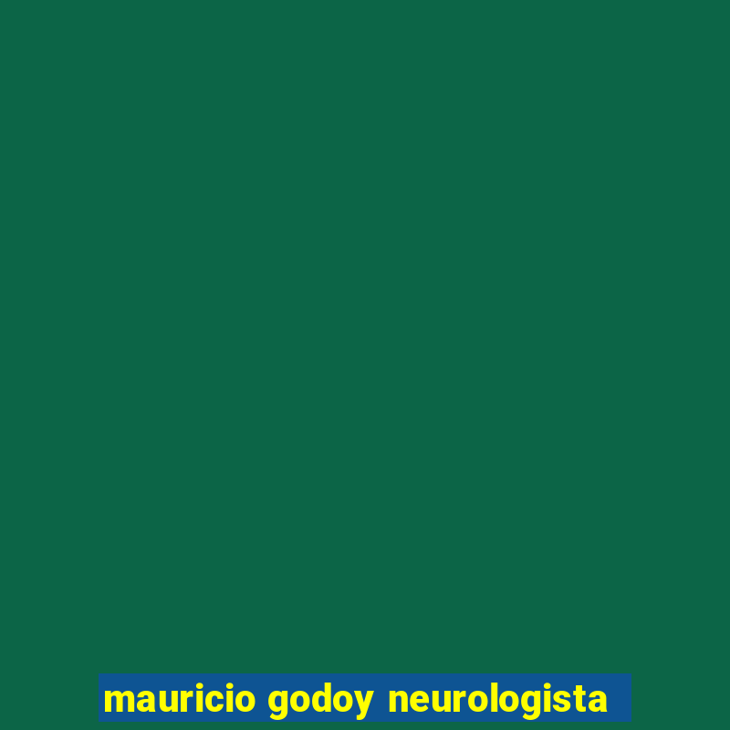 mauricio godoy neurologista