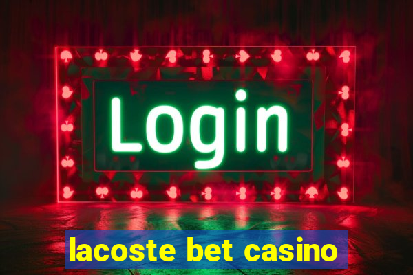 lacoste bet casino