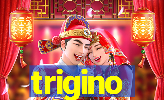 trigino