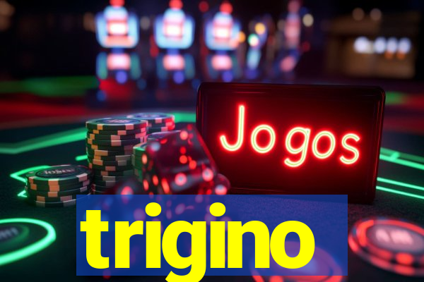 trigino