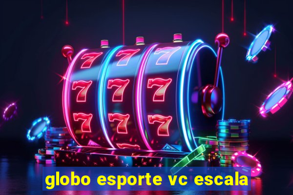 globo esporte vc escala