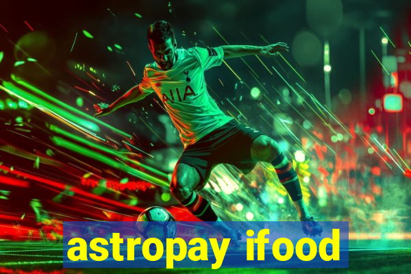 astropay ifood