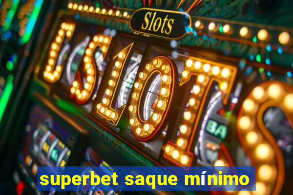 superbet saque mínimo