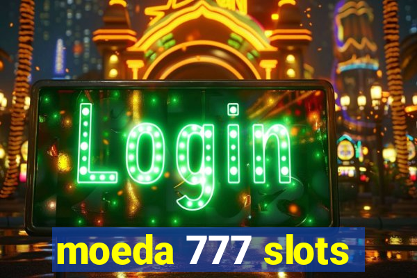 moeda 777 slots