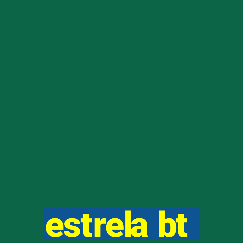 estrela bt