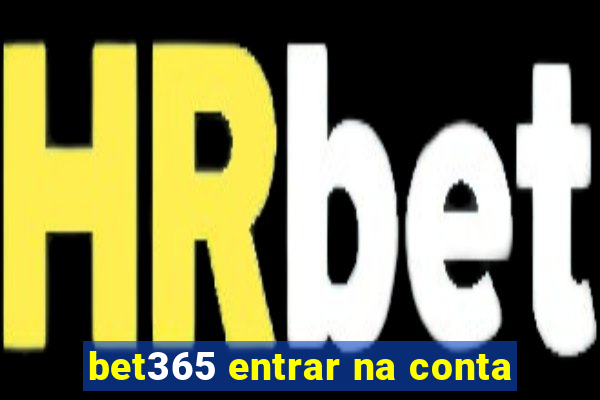 bet365 entrar na conta