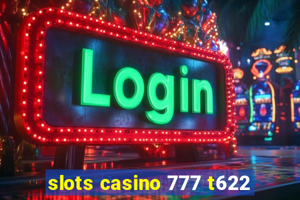 slots casino 777 t622