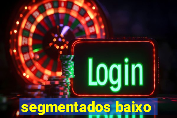 segmentados baixo