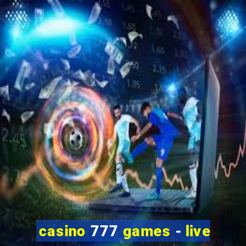 casino 777 games - live