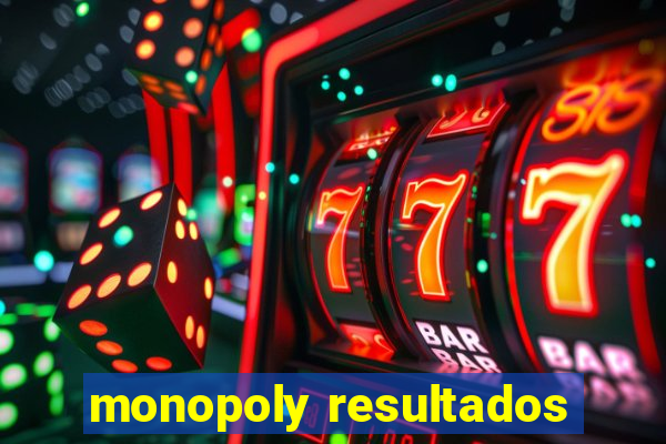 monopoly resultados