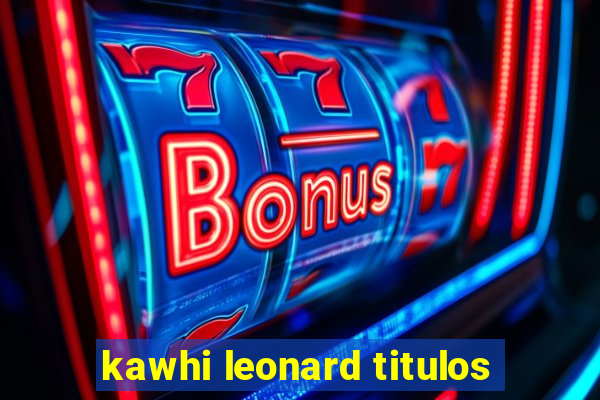 kawhi leonard titulos