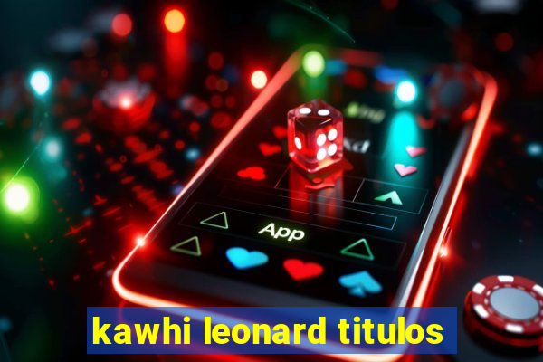 kawhi leonard titulos