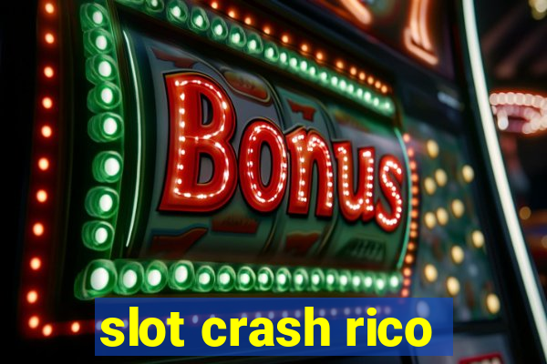 slot crash rico