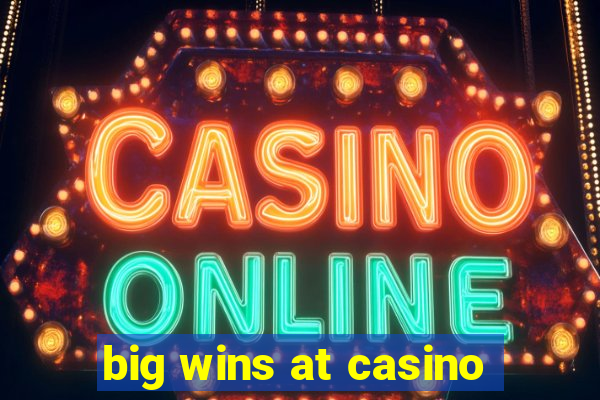 big wins at casino