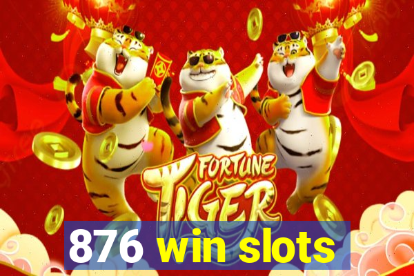 876 win slots