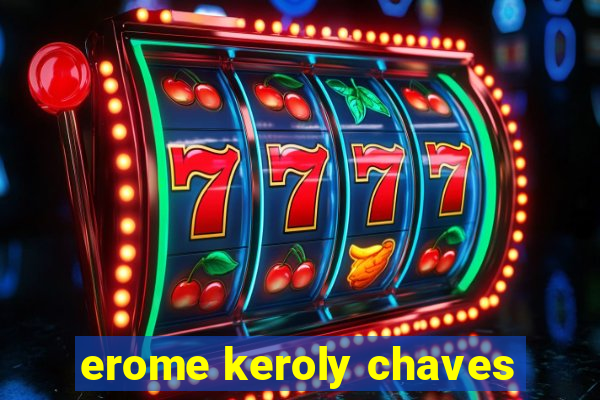 erome keroly chaves