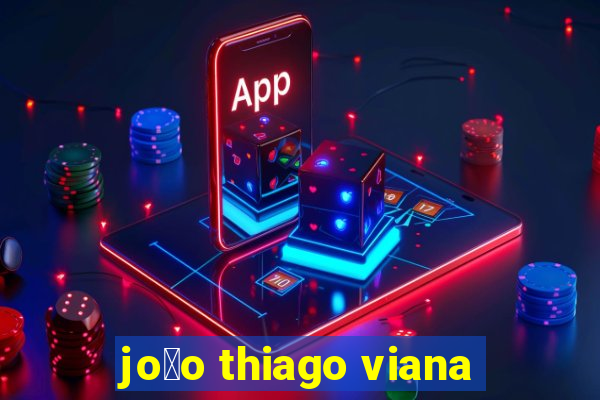 jo茫o thiago viana