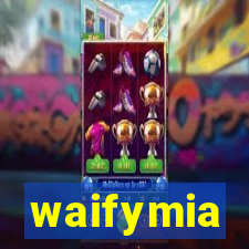 waifymia