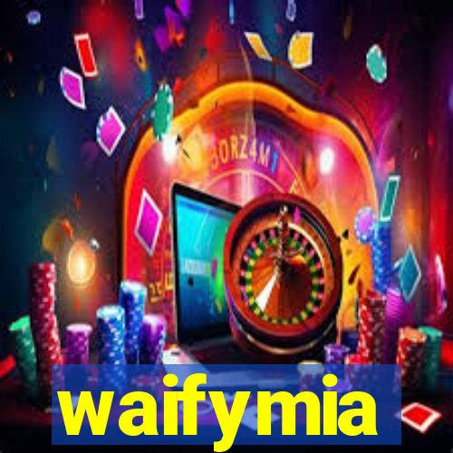 waifymia