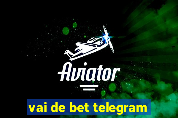 vai de bet telegram