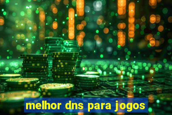 melhor dns para jogos