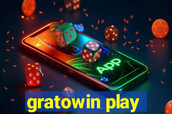 gratowin play