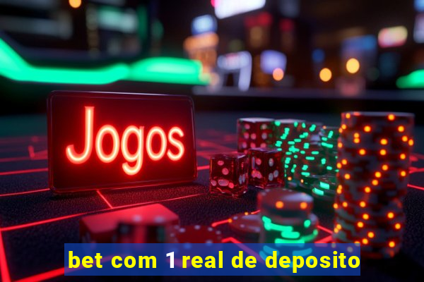 bet com 1 real de deposito