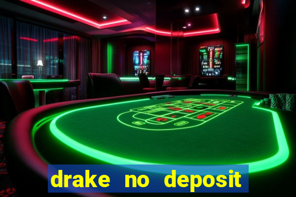 drake no deposit bonus codes 2020