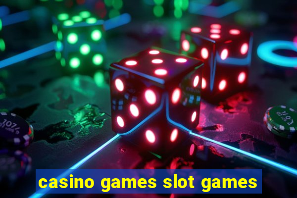 casino games slot games