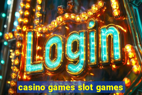 casino games slot games