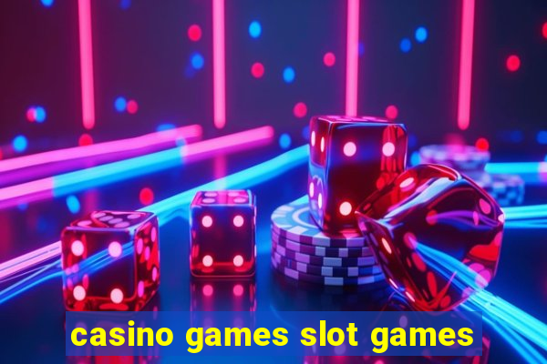 casino games slot games