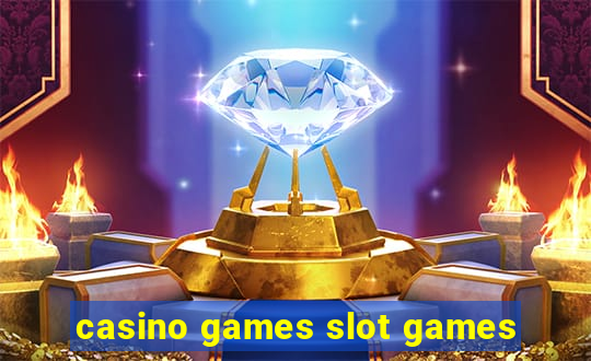 casino games slot games