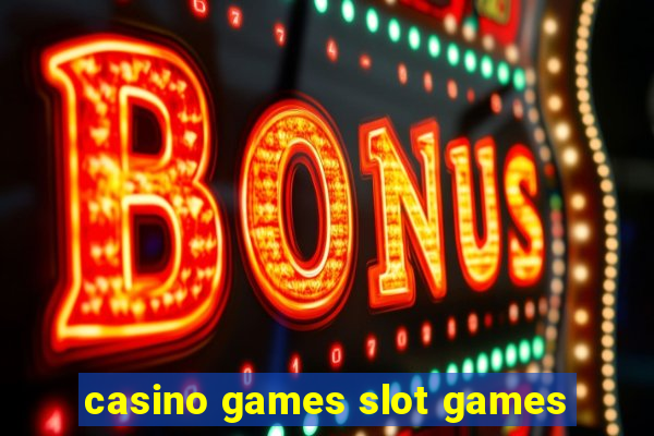 casino games slot games