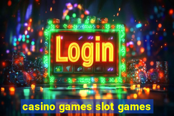 casino games slot games