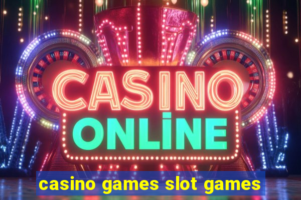 casino games slot games