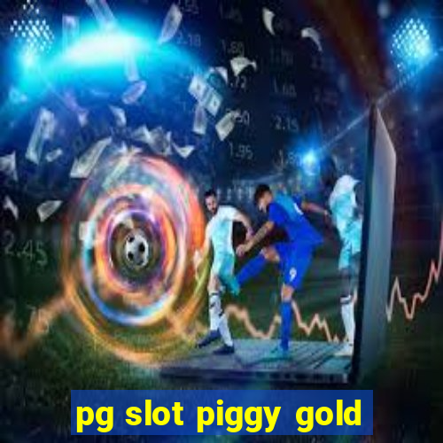 pg slot piggy gold