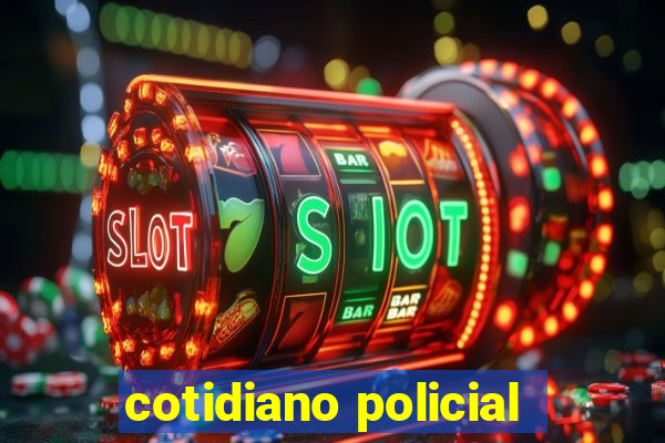 cotidiano policial