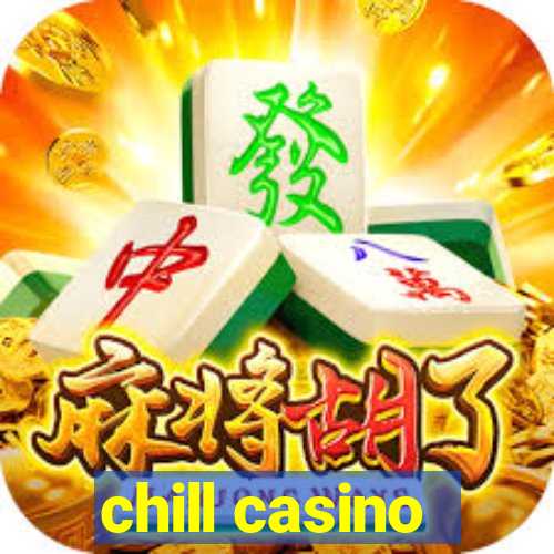 chill casino