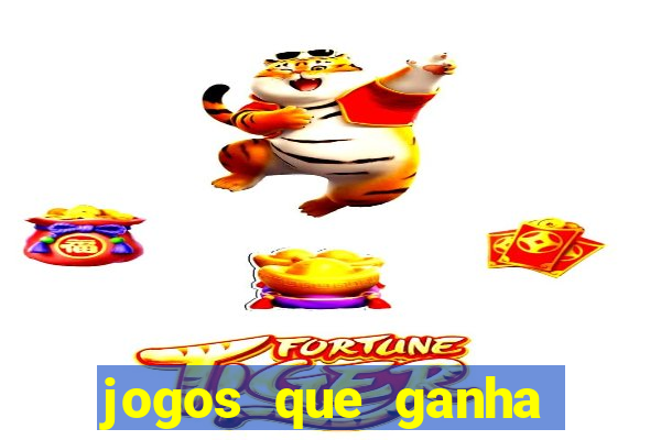 jogos que ganha dinheiro na hora