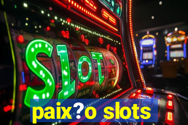 paix?o slots