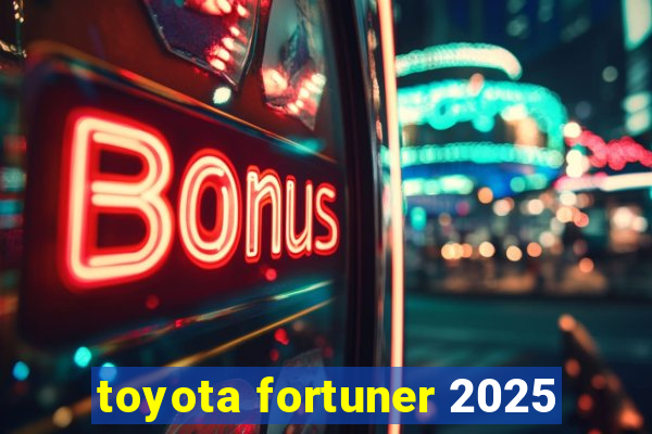 toyota fortuner 2025