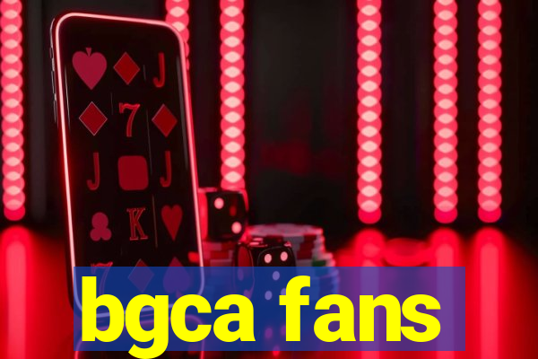 bgca fans