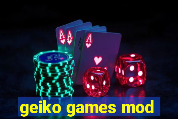 geiko games mod