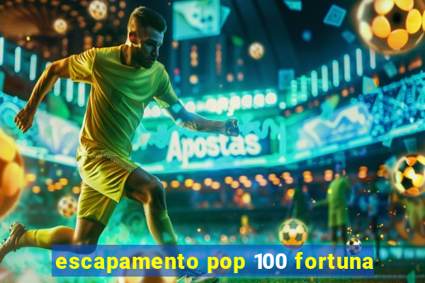 escapamento pop 100 fortuna