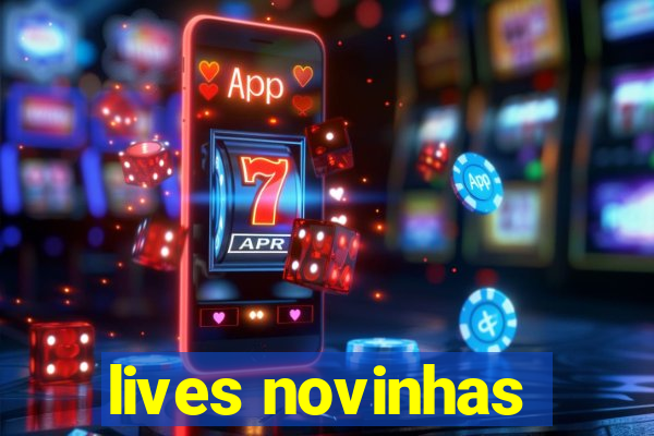 lives novinhas