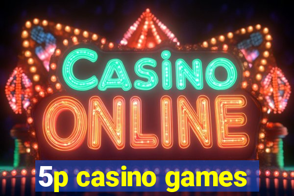 5p casino games