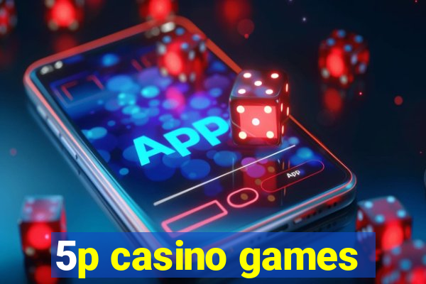 5p casino games