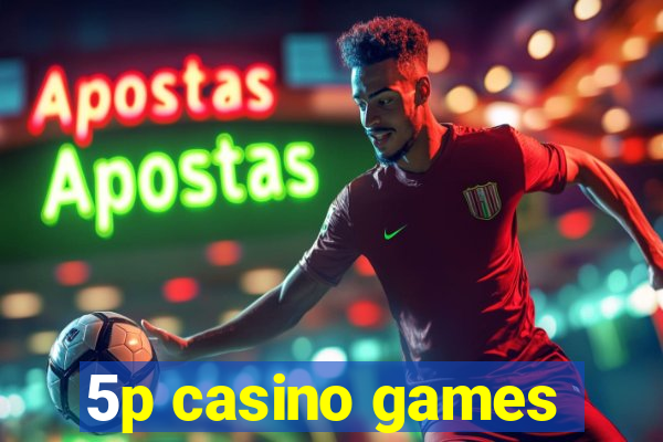 5p casino games