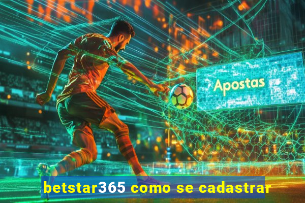 betstar365 como se cadastrar